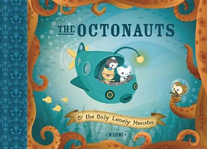 The Octonauts and the Only Lonely Monster di Meomi edito da IMMEDIUM