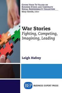 War Stories di Leigh Hafrey edito da Business Expert Press