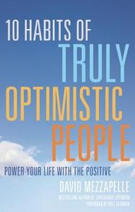 10 Habits of Truly Optimistic People: Power Your Life with the Positive di David Mezzapelle edito da VIVA ED