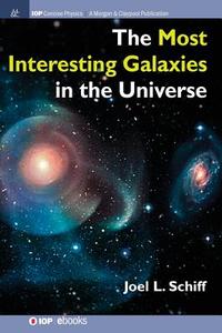 The Most Interesting Galaxies in the Universe di Joel L Schiff edito da IOP Concise Physics
