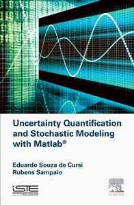 Uncertainty Quantification and Stochastic Modeling with MATLAB di Eduardo Souza De Cursi, Rubens Sampaio edito da ELSEVIER