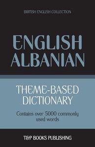 Theme-based dictionary British English-Albanian - 5000 words di Andrey Taranov edito da T&P BOOKS PUB LTD