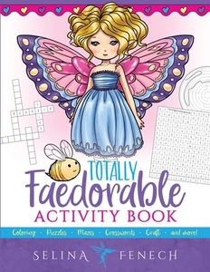 Totally Faedorable Activity Book di Selina Fenech edito da Fairies and Fantasy Pty Ltd