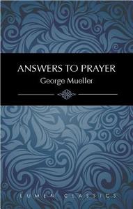Answers to Prayer di George Mueller edito da Lumen Christian Products
