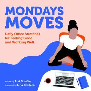 Mondays Moves di Ami Gosalia edito da Cameron & Company Inc