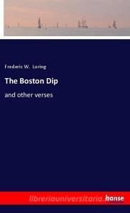 The Boston Dip di Frederic W. Loring edito da hansebooks