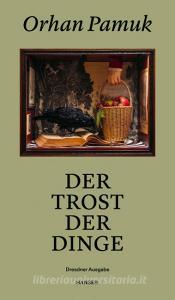 Der Trost der Dinge di Orhan Pamuk edito da Hanser, Carl GmbH + Co.