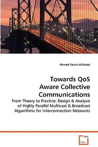 Towards QoS Aware Collective Communications di Al-Dubai Ahmed Yassin edito da VDM Verlag