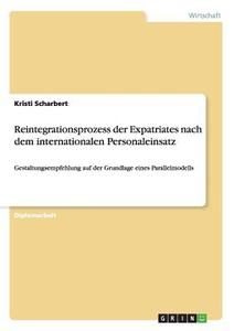 Reintegrationsprozess der Expatriates nach dem internationalen Personaleinsatz di Kristi Scharbert edito da GRIN Publishing