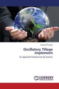 Oscillatory Tillage Implement di Gajanan Patange edito da LAP Lambert Academic Publishing