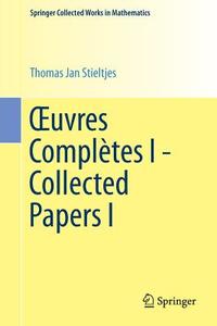 OEuvres Complètes I - Collected Papers I di Thomas Jan Stieltjes edito da Springer Berlin Heidelberg