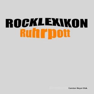 Rocklexikon Ruhrpott di Carsten Meyer M. A. edito da Books on Demand