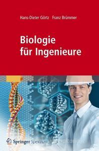 Biologie für Ingenieure di Hans-Dieter Görtz, Franz Brümmer edito da Spektrum-Akademischer Vlg