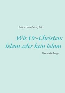 Wir Ur-christen di Hans-Georg Peitl edito da Books On Demand