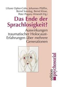 Das Ende Der Sprachlosigkeit? di Liliane Opher-Cohn, Johannes Pfafflin, Bernd Sonntag edito da Psychosozial-verlag