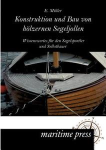 Konstruktion und Bau von hölzernen Segeljollen di E. Müller edito da Maritimepress
