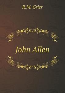 John Allen di R M Grier edito da Book On Demand Ltd.
