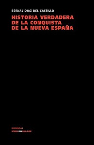 Historia Verdadera de La Conquista de La Nueva Espana di Bernal Daz Del Castillo, Bernal Diaz Del Castillo edito da Linkgua