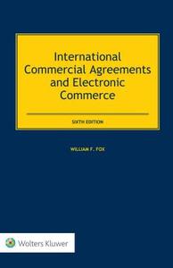 International Commercial Agreements and Electronic Commerce di William Fox edito da WOLTERS KLUWER LAW & BUSINESS