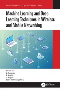 Machine Learning And Deep Learning Techniques In Wireless And Mobile Networking Systems edito da Taylor & Francis Ltd