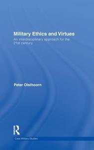 Military Ethics and Virtues di Peter Olsthoorn edito da Taylor & Francis Ltd