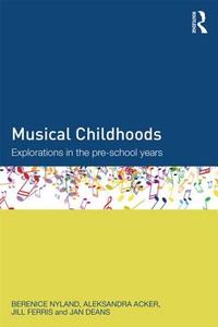 Musical Childhoods di Berenice Nyland edito da Routledge