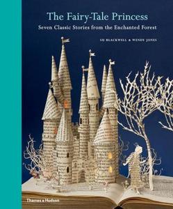 The Fairytale Princess di Su Blackwell, Wendy Jones edito da Thames & Hudson Ltd