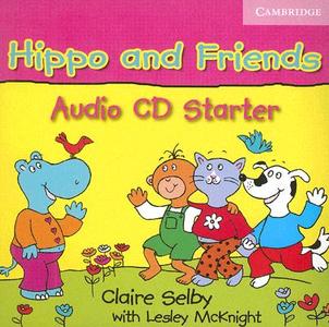 Hippo And Friends Starter Audio Cd di Claire Selby edito da Cambridge University Press