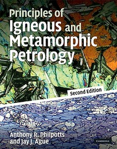 Principles of Igneous and Metamorphic Petrology di Anthony Philpotts, Jay Ague edito da Cambridge University Press