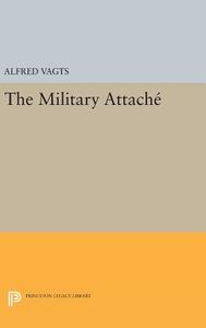 Military Attache di Alfred Vagts edito da Princeton University Press