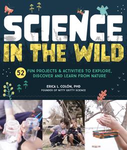 Science In The Wild di Erica Colon edito da Quarry Books