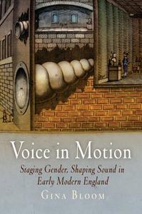 Voice in Motion di Gina Bloom edito da University of Pennsylvania Press, Inc.