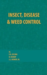 Insect, Disease and Weed Control di E. R. De Ong, D. Bishop edito da Chemical Publishing Company