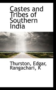 Castes And Tribes Of Southern India di Thurston Edgar edito da Bibliolife