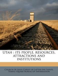 Utah : Its People, Resources, Attraction edito da Nabu Press