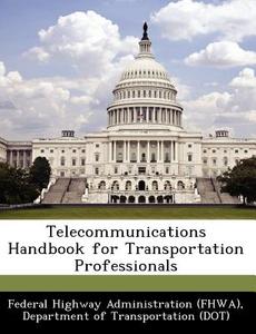 Telecommunications Handbook For Transportation Professionals edito da Bibliogov