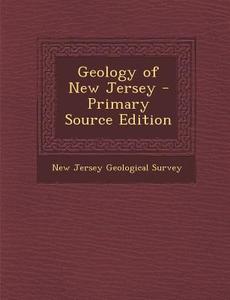 Geology of New Jersey - Primary Source Edition edito da Nabu Press