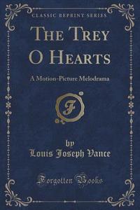 The Trey O Hearts di Louis Joseph Vance edito da Forgotten Books