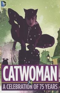 Catwoman A Celebration Of 75 Years di Bill Finger edito da DC Comics