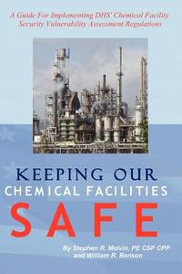 Keeping Our Chemical Facilities Safe di Stephen R. Melvin edito da Booksurge Publishing