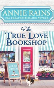 The True Love Bookshop di Annie Rains edito da FOREVER