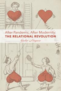 After Pandemic, After Modernity - The Relational Revolution di Giulio Maspero edito da St Augustine's Press