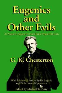 Eugenics And Other Evils di G K Chesterton edito da Inkling Books