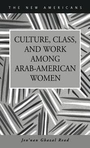 Culture, Class, And Work Among Arab-american Women di Jen'nan Ghazal Read edito da Lfb Scholarly Publishing