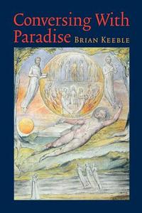 Conversing with Paradise di Brian Keeble edito da Sophia Perennis