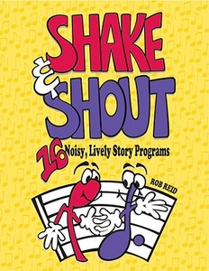 Shake & Shout: 16 Noisy, Lively Story Programs di Rob Reid edito da Upstart Books