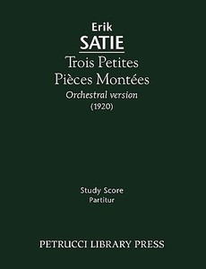 Trois Petites Pièces Montées di Erik Satie edito da Petrucci Library Press