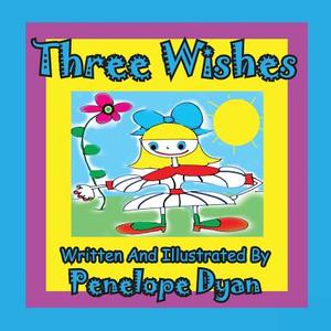 Three Wishes di Penelope Dyan edito da Bellissima Publishing LLC