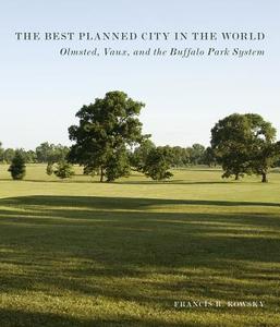 The Best Planned City In The World di Francis R. Kowsky edito da University Of Massachusetts Press