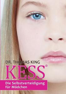 Kess - Die Selbstverteidigung Fur Madchen di Dr Thomas King edito da Windsor Verlag